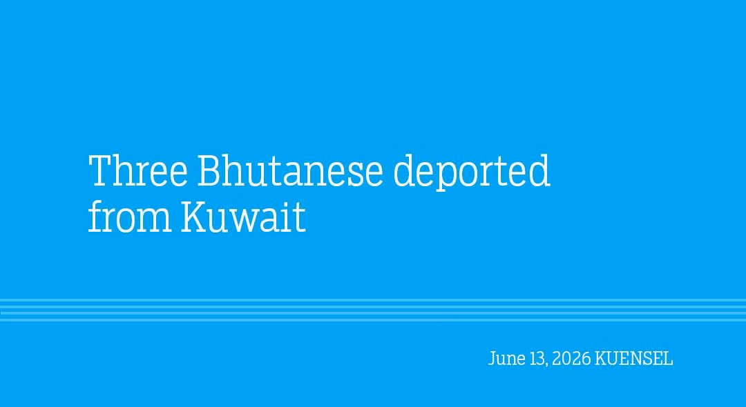 Three Bhutanese Nationals Deported from Kuwait