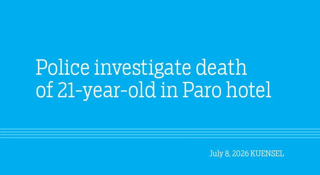 Investigation into Paro Hotel Death Unfolds