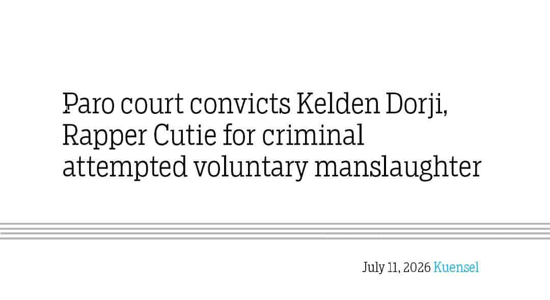 Paro Court Convicts Kelden Dorji, Rapper Cutie